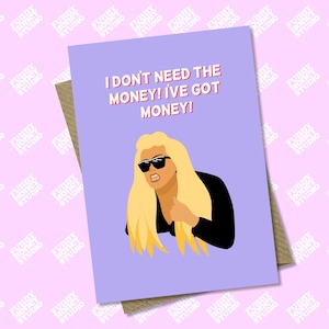 Je n'ai pas besoin d'argent J'ai de l'argent, Gemma Collins, Meme, drôle, carte départ, nouvel emploi, anniversaire, divorce, carte A6 A5 drôle miel