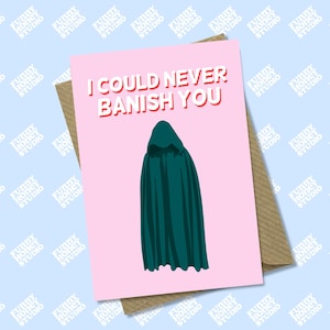 Je ne pourrais jamais vous bannir, fidèles, traîtres, carte de Saint-Valentin, carte d'anniversaire, anniversaire, carte drôle, carte meme, drôle de studio de miel