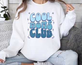 Cool Moms Club Sweatshirt, Present for Mom, First Time Mom Gift, Expecting Mom Sweater, New Mom Gift, Cool Moms Club Gift, Mom of Teens Gift