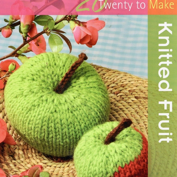 Knitted Fruit: Twenty to Make by Susie Johns, ISBN 1-84448-540-4 Patterns Book