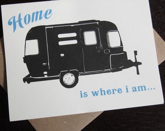 Home is Where I Am - Letterpress Airstream Trailer Art Card