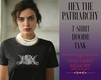 Hex the Patriarchy Shirt, Feminist Witchy Aesthetic