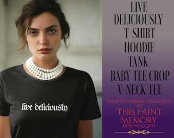 Live Deliciously gothic-shirt, shirt Witchy