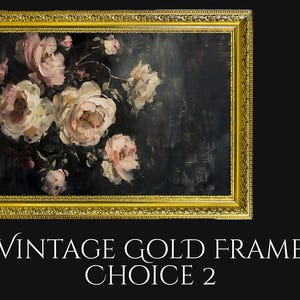 May include: A vintage gold framed painting featuring a floral still life with soft pink and white roses against a dark background. The frame has an ornate, detailed design. Text at the bottom reads "VINTAGE GOLD FRAME CHOICE 2".