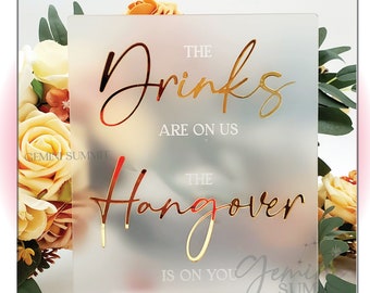 The Drinks are on Us, the Hangover is on You sign, 3D Acrylic Sign, Wedding Table Sign, Event Signage - Modern Minimalist