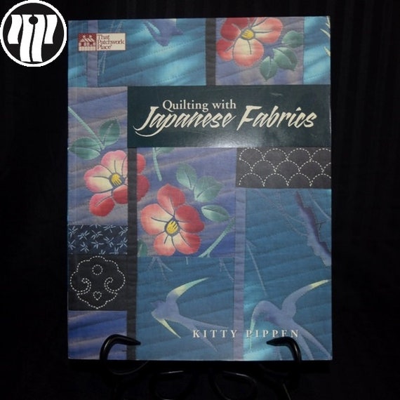 Quilting With Japanese Fabrics By Kitty Pippen Paperback 2000 Quilting Book - 