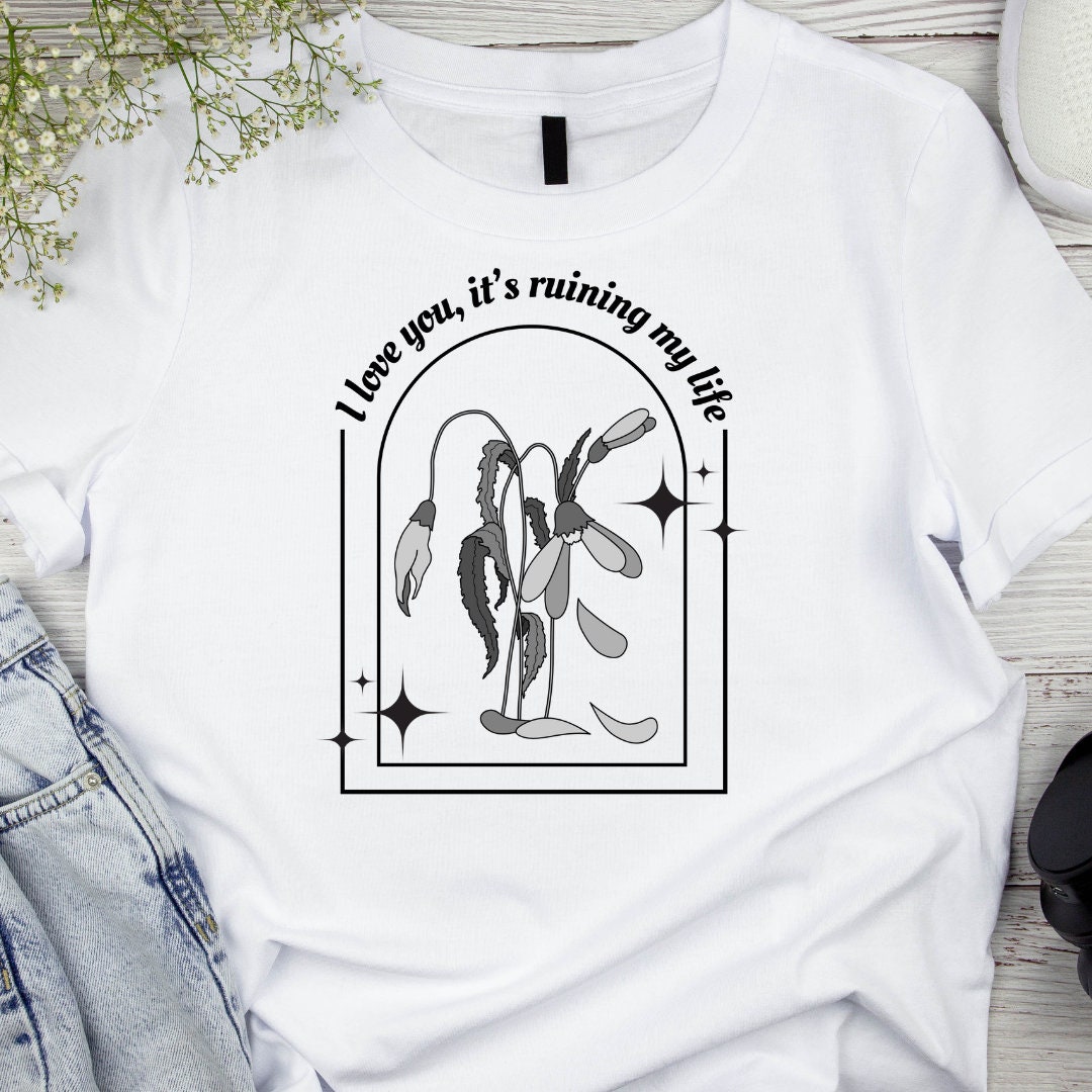 I Love You, It's Ruining My Life Etsy(02)