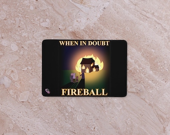 När du är osäker, Fireball-skrivbordsmatta