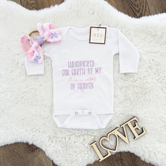 Newborn Baby Bodysuit Embroidered with "Handpicked for Earth by my Nana in Heaven" - Made and Ready for Same Day Shipping