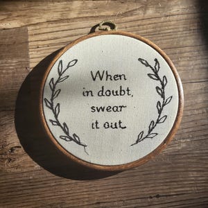 When in doubt swear it out, hand embroidered art