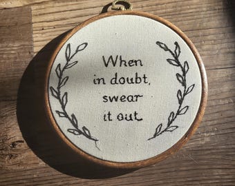 When in doubt swear it out, hand embroidered art