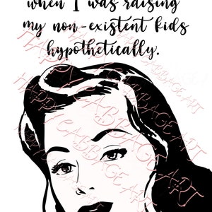Puede incluir: Ilustración en blanco y negro de una mujer con una expresión de sorpresa. El texto dice "Parenting was much easier when I was raising my non-existent kids hypothetically."