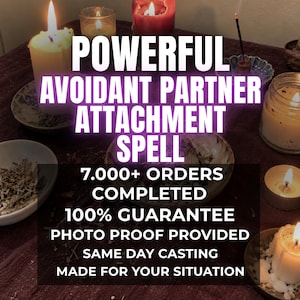 May include: A collection of lit candles and incense on a dark cloth with text that reads POWERFUL AVOIDANT PARTNER ATTACHMENT SPELL, 7.000+ ORDERS COMPLETED, 100% GUARANTEE, PHOTO PROOF PROVIDED, SAME DAY CASTING, and MADE FOR YOUR SITUATION.