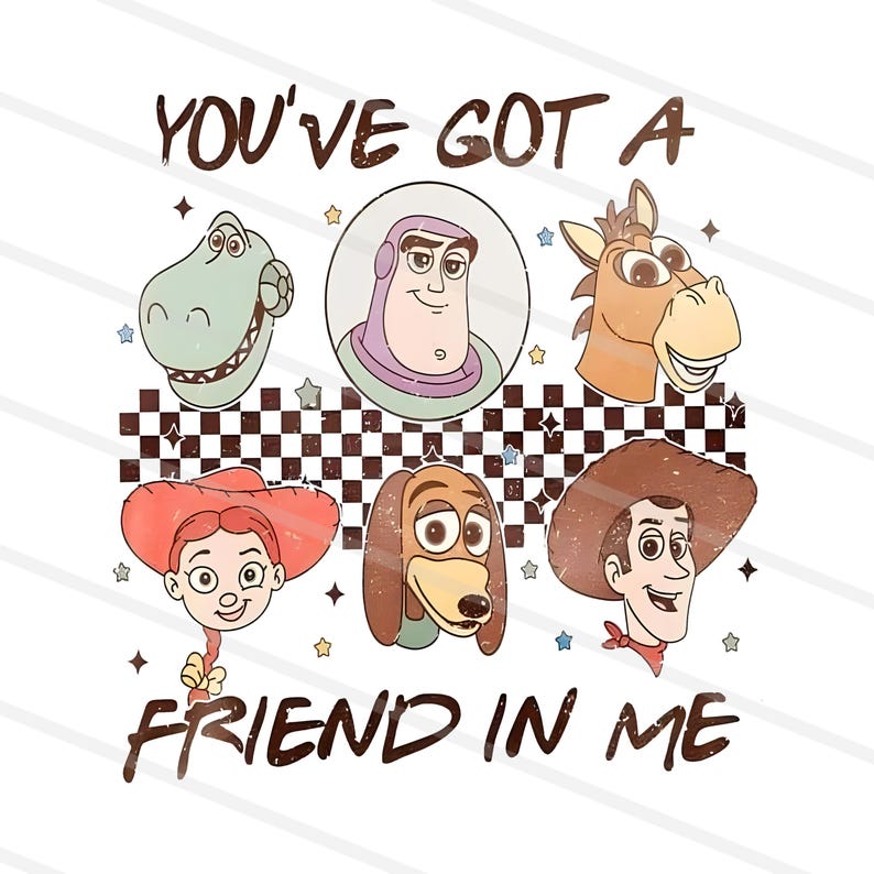 May include: A retro-style illustration of the Toy Story characters Woody, Buzz Lightyear, Jessie, Rex, and Slinky Dog. The characters are arranged in a checkered pattern with the text "You've got a friend in me" below them.