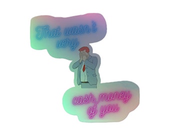 That's Not Very Cash Money of You Holographic stickers