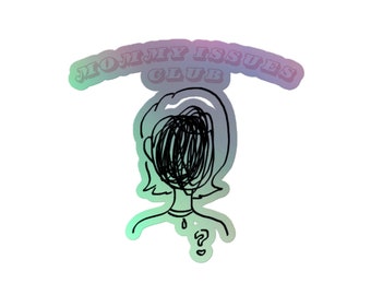 Mommy Issues Club Holographic stickers