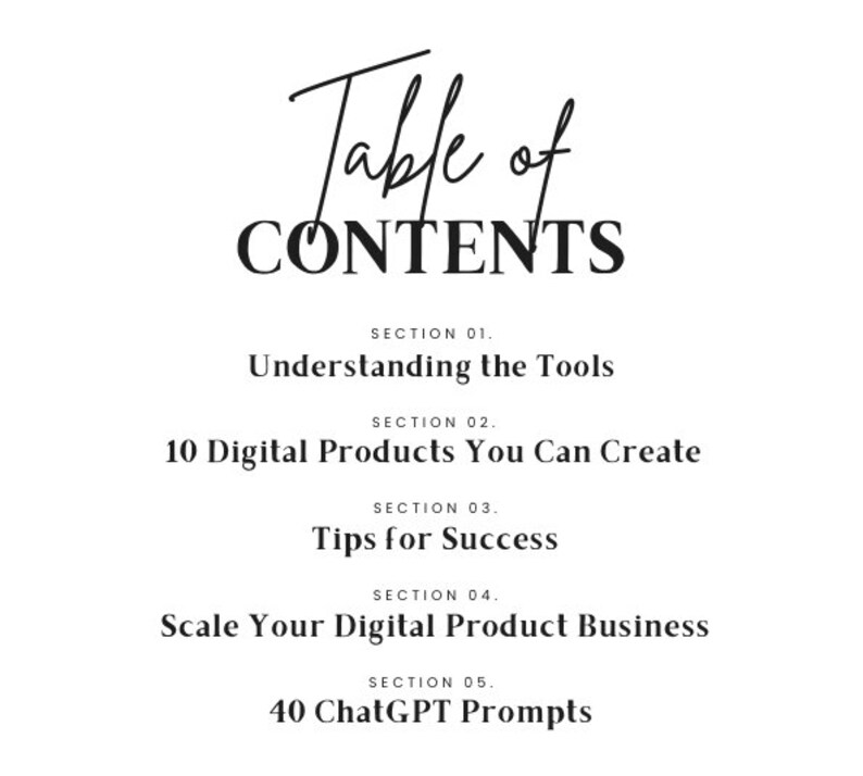 May include: Table of Contents for a digital product guide. Sections include Understanding the Tools, 10 Digital Products You Can Create, Tips for Success, Scale Your Digital Product Business, and 40 ChatGPT Prompts.