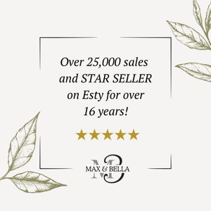 Peut inclure: Une bo&icirc;te de texte blanche avec du texte noir qui dit "Over 25,000 sales and STAR SELLER on Etsy for over 16 years!"  Cinq &eacute;toiles dor&eacute;es sont sous le texte.  Le texte "MAX & BELLA" est sous les &eacute;toiles dans une police noire et dor&eacute;e.