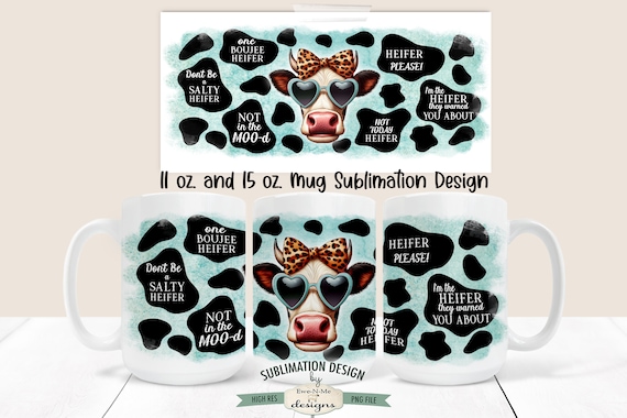 Funny Sassy Heifer Sublimation Mug Design - Salty Heifer, Not In The Moo-d - Printable 11 oz. and 15 oz. Mug Sublimation Wrap PNG