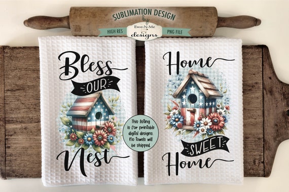 Patriotic Bird Houses Kitchen Towel Sublimation Design -  Bless Our Nest Towel Design - Home Sweet HomeTowel Design - PNG Files