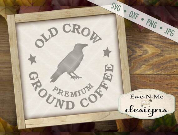 Old Crow Ground Coffee SVG - Crow SVG - coffee SVG  - Commercial use svg, dxf, png and jpg