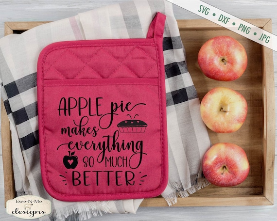 Apple Pie Makes Everything Better SVG - Commercial Use svg, dxf, png, jpg