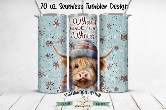 Winter Highland Cow SEAMLESS 20 oz. Tumbler Sublimation Design | Highland Cow Wasn't Made For Winter Tumbler Design