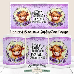 Lustiges Highland Kuh Sublimationsbecher Design - Wenn mein Mund es nicht sagt, sagt mein Gesicht es - Printable 11 oz. und 15 Unze. Becher Sublimationsverpackung PNG