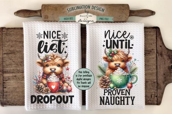 Highland Cow Naughty Nice Christmas Kitchen Towel Sublimation Designs - Nice List Drop Out Naughty Until Proven Nice - Funny Kitchen Design