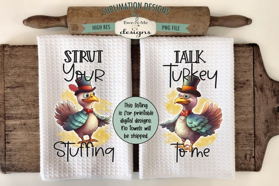 Thanksgiving Towel Sublimation Designs -  Funny Turkey Kitchen Towel Design - Talk Turkey To Me  - Strut Your Stuffing