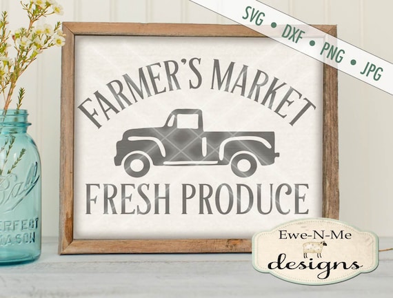 Farmers Market SVG - kitchen svg - farmhouse svg - old truck svg - farmers market - fresh produce svg - Commercial Use  svg, dxf, png, jpg