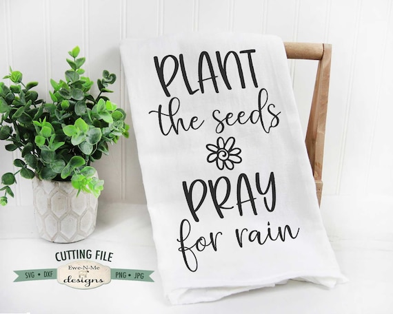 Plant The Seeds - Pray For Rain SVG - Gardening SVG