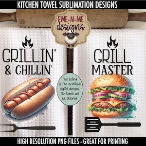 Grillin and Chillin - Grill Master Kitchen Towel Sublimation Designs - Hamburger Hot Dog Dish Towel Design - Fathers Day Towel Designs