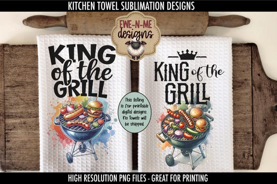 King of the Grill Kitchen Towel Sublimation Designs - King of the Grill Dish Towel Design - Fathers Day Kitchen Towel Designs
