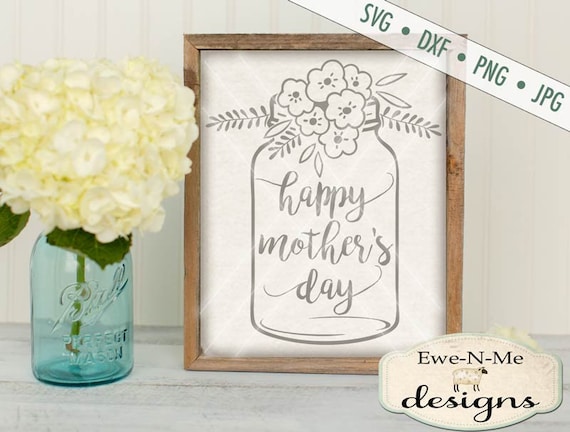 Mothers Day SVG - Happy Mothers Day svg - Mason Jar svg - Commercial Use svg, dxf, png, jpg