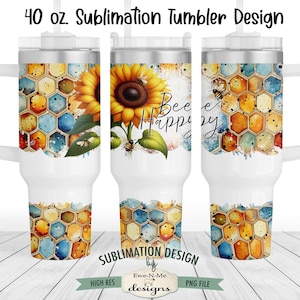 May include: A 40 ounce sublimation tumbler design featuring a watercolor-style illustration of a sunflower, honeycomb, and bees. The text "Bee Happy" is written in a cursive font.