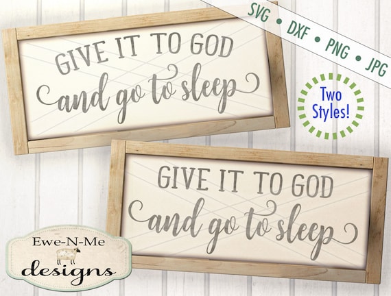 Give It To God and Go To Sleep - Christian SVG