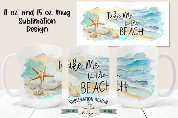 Take Me To The Beach Sublimation Mug Design - Beach Scene with Sea Shells Mug Design - Printable 11 oz. and 15 oz. Mug Sublimation Wrap PNG