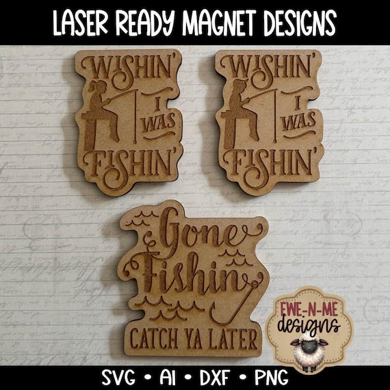 Fishing Magnet SVG Bundle - Laser Cut Fishing Designs, Gone Fishin Catch Ya Later, Wishin I Was Fishin - svg, dxf, ai, png Files