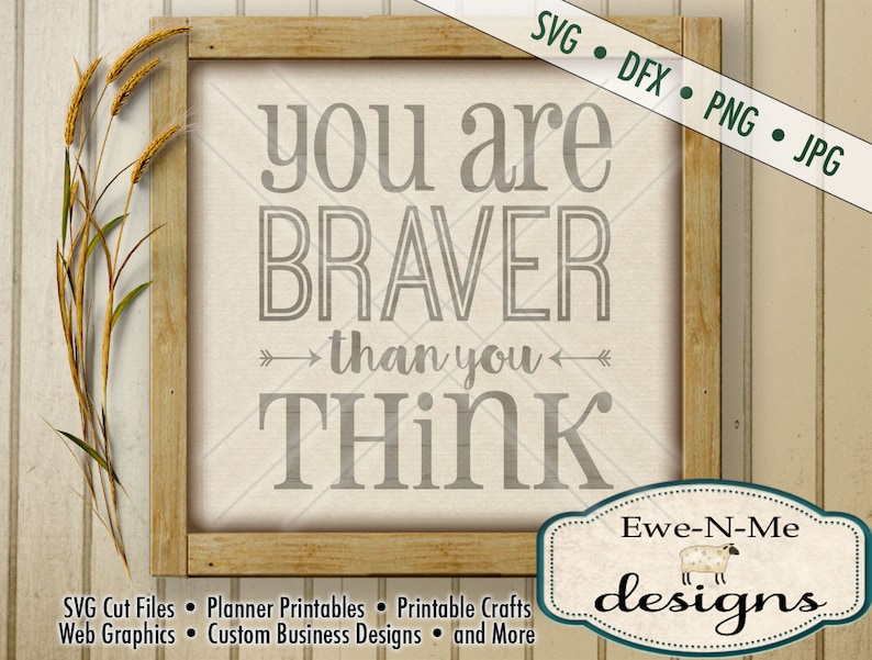 Motivational SVG Cut File You Are Braver Than You Think ...