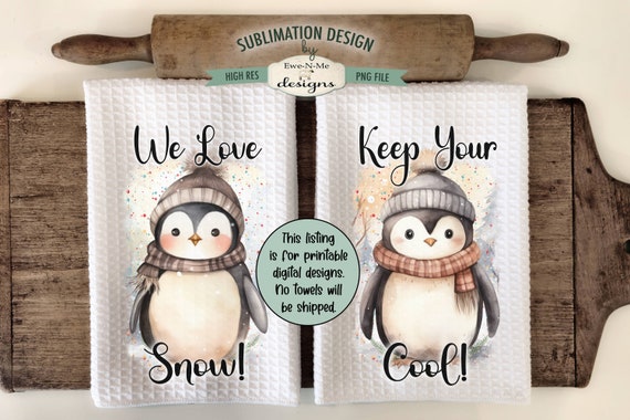 Winter Penguins Kitchen Towel Sublimation Designs -  Keep Your Cool - We Love Snow Kitchen Towel Sublimation Designs - Winter Towel Designs