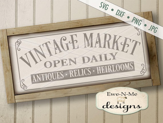 Vintage Market SVG - Vintage Market Sign SVG - Farmhouse SVG - antiques svg - relics svg - heirlooms svg - Commercial Use svg, dxf, png, jpg