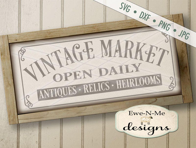 Vintage Market SVG - Vintage Market Sign SVG - Farmhouse SVG - antiques svg - relics svg ...