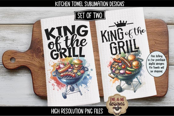 King of the Grill Kitchen Towel Sublimation Designs - Set of 2 BBQ PNG Files - Grilling Kitchen Decor - Digital Download