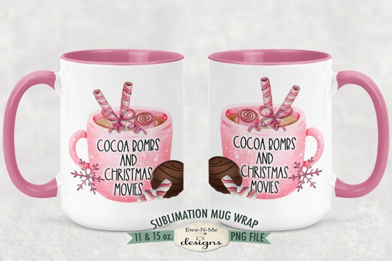 Cocoa Bomb Mug Design - Cocoa Bomb and Christmas Movies Sublimation Mug Design  - 11 oz and 15 oz Sublimation Mug Designs