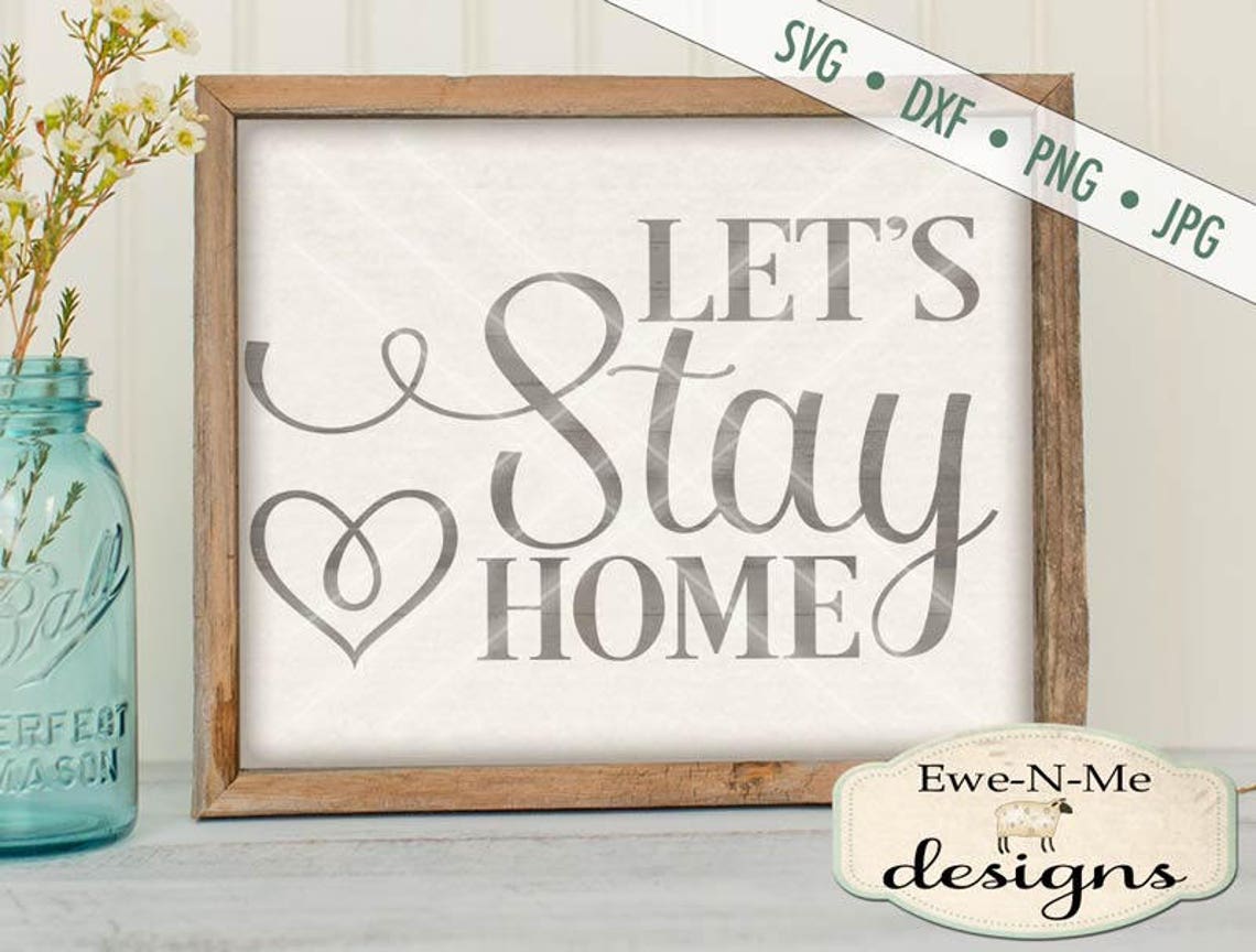 Let's Stay Home SVG - Home Svg - Family Svg - Lets Stay Home Cut File ...