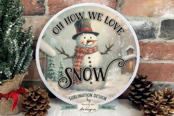 How We Love Snow Round Sublimation Design | Rustic Snowman | Vintage Snowman Sublimation Design