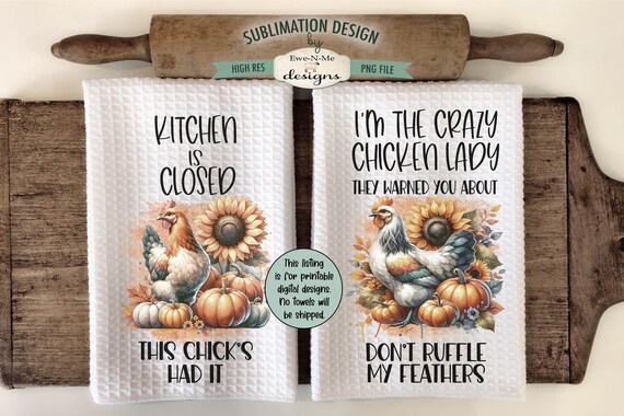 Funny Chicken Kitchen Towel Designs - Crazy Chicken Lady and This Chick's Had It Sublimation Design for Dish Towels - Fall Pumpkins Chickens
