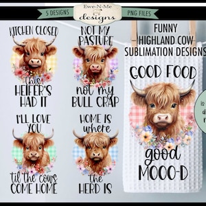 Op de afbeelding: Vijf sublimatieontwerpen met Highland-koeien met verschillende spreuken. De ontwerpen omvatten "Keuken Gesloten Deze Koe Heeft Genoeg", "Niet Mijn Weide Niet Mijn Mest", "Thuis Is Waar De Kudde Is", "Grappige Highland Koe Goed Eten", en "Goede Buien".