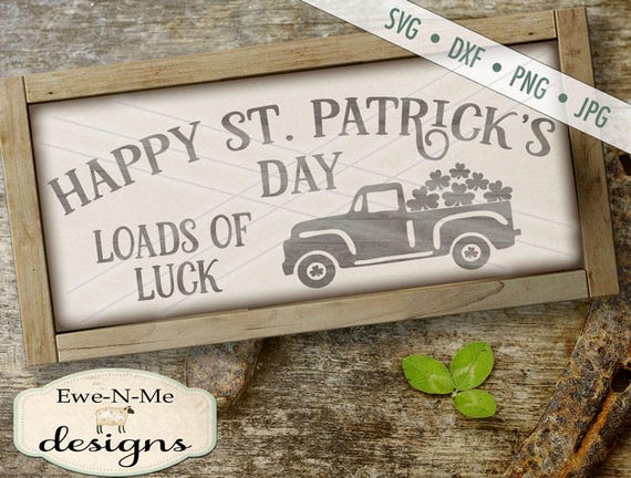 St Patricks Day SVG - St Patricks svg - Truck with Shamrock SVG - Loads of Luck SVG - Shamrocks -  Commercial Use svg, dxf, png, jpg